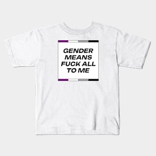 [Asexual Pride] Gender Means F*** All To Me Kids T-Shirt